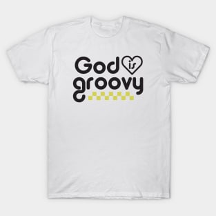 God is Groovy T-Shirt